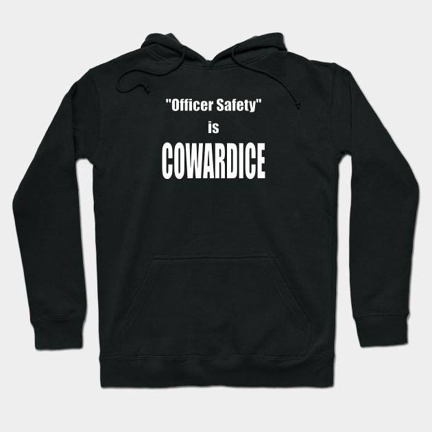 "Officer Safety" is COWARDICE Hoodie by Thinkblots